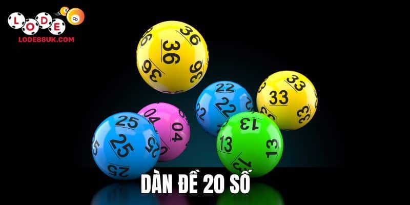 Dàn đề 20 số và ưu điểm khi cá cược 