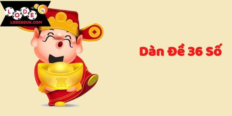 Tổng quan về dàn đề 36 số 